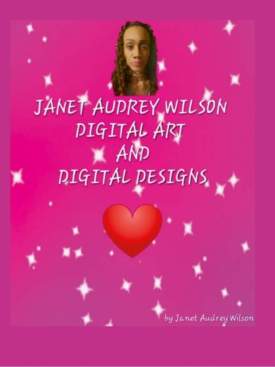 Janet Audrey Wilson Digital Art and Designs